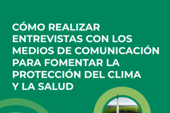 Tapa de Cómo realizar entrevistas con los medios de comunicación para fomentar la protección del clima y la salud